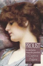 Captiva. Fugara - Marcel Proust, Radu Cioculescu, Eugenia Cioculescu