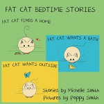 Fat Cat Bedtime Stories: Settle in and follow the adventures of Fat Cat (Fat Cat Books 1, 2, & 3) - Michelle Smith, Poppy Smith, Chris Smith