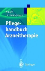 Pflegehandbuch Arzneitherapie - W. Kirch