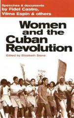 Women and the Cuban Revolution: Speeches & Documents - Elizabeth Stone