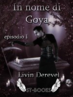 In nome di Goya - Livin Derevel, Grey Delacroix, Daniela Barisone