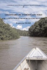 Grammaire de l'émérillon teko, une langue tupi-guarani de Guyane Française (Société d'Etudes Linguistiques et Anthropologiques de France) (French Edition) - Françoise Rose