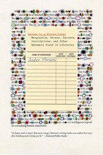 Letter to a Future Lover: Marginalia, Errata, Secrets, Inscriptions, and Other Ephemera Found in Libraries - Ander Monson