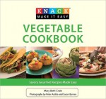 Knack Vegetable Cookbook: Savory Gourmet Recipes Made Easy - Mary Beth Crain