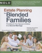 Estate Planning for Blended Families: Providing for Your Spouse & Children in a Second Marriage - Richard Barnes