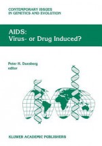 AIDS: Virus- Or Drug Induced? - Peter H. Duesberg