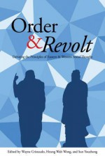 Order and Revolt: Debating the Principles of Eastern and Western Social Thought - Wayne Cristaudo, Heung Wah Wong, Sun Youzhong