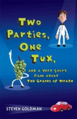 Two Parties, One Tux, and a Very Short Film about The Grapes of Wrath - Steven Goldman