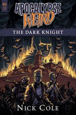 Apocalypse Weird: The Dark Knight (WYRD Book 2) - Nick Cole