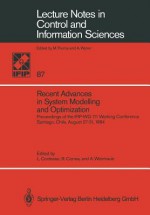 Recent Advances In System Modelling And Optimization: Proceedings Of The Ifip Wg 7/1 Working Conference, Santiago, Chile, August 27 31, 1984 - Luis Contesse, Rafael Correa, Andres Weintraub