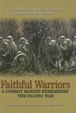 Faithful Warriors: A Combat Marine Remembers the Pacific War - Dean Ladd, Steven Weingartner, O.K. Steele