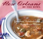 New Orleans by the Bowl: Gumbos, Jambalayas, Soups and Stews - John DeMers, Andrew Jaeger