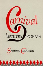 Carnival Poems - Seamus Cashman