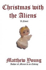 Christmas with the Aliens - Matthew Young