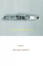 You Must Remember This: Poems - Michael Bazzett