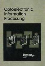 Optoelectronic Information Processing - Bahram Javidi, Society of Photo-Optical Instrumentation Engineers, European Optical Society Staff