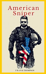 American sniper: quotes from chris kyle (American Snipers Chris Kyle Book 2) - Frank Thompson