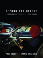 Beyond and Before: Progressive Rock Since the 1960s - Paul Hegarty, Martin Halliwell