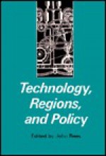 Technology, Regions, and Policy - John Rees