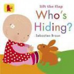 Who's Hiding? (Lift the Flap) - Sebastien Braun