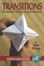 Transitions: Development Through Symbolic Resources (Advances in Cultural Psychology) (Advances in Cultural Psychology) - Tania Zittoun