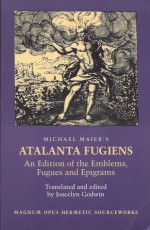 Atalanta Fugiens: An Edition of the Fugues, Emblems, and Epigrams (Magnum Opus Hermetic Sourceworks #22) - Michael Maier, Joscelyn Godwin, Hildemarie Streich