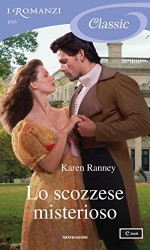 Lo scozzese misterioso (I Romanzi Classic) - Karen Ranney, Malvina del Poggio Spinosa