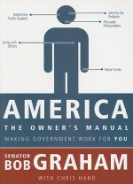 America, the Owner's Manual: Making Government Work for You - Daniel Robert Graham, Chris Hand