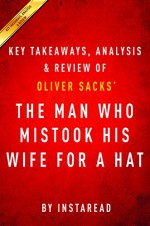 The Man Who Mistook His Wife for a Hat: by Oliver Sacks | Key Takeaways, Analysis & Review: And Other Clinical Tales - Instaread