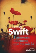 J'aimerais tellement que tu sois là - Graham Swift, Robert Davreu