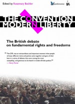 The Convention on Modern LIberty: The British Debate on Fundamental Rights & Freedoms - Rosemary Bechler