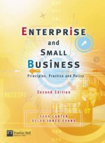 Enterprise and Small Business: Principles, Practice and Policy - Sara Carter, Dylan Jones-Evans