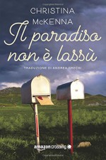 Il paradiso non è lassù - Christina McKenna, Andrea Grechi