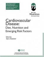 Cardiovascular Disease: Diet, Nutrition and Emerging Risk Factors (the Report of the British Nutrition Foundation Task Force) - British Nutriiton Foundation, Sara Stanner