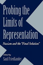 Probing the Limits of Representation - Saul Friedländer