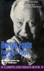 Collected Plays, Vol. 1: Four New Plays, 1988-1993 - Horton Foote