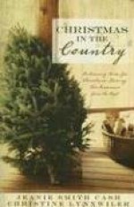 Christmas in the Country: Returning Home for Christmas Stirs Up Two Romances from the Past - Jeanie Smith Cash, Christine Lynxwiler