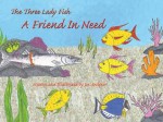 The Three Lady Fish: A Friend in Need - Joe Andrew