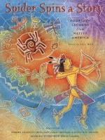 Spider Spins a Story: Fourteen Legends from Native America - Jill Max, S.D. Nelson, Robert Annesley, Benjamin Harjo