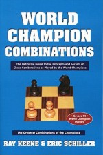 World Champion Combinations (World Champion Series) - Raymond D. Keene, Eric Schiller