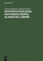 Pathophysiologie. Pathobiochemie. Klinische Chemie. Für Studierende Der Medizin Und Ärzte - Eckhart Buddecke, Michael Fischer