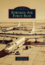 Edwards Air Force Base (Images of Aviation) - Ted Huetter, Christian Gelzer