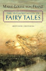 The Interpretation of Fairy Tales - Marie-Louise von Franz