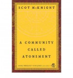 A Community Called Atonement: Living Theology - Scot McKnight