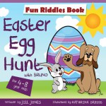 Riddles for kids by ages 4-8 : Easter Egg Hunt (Dog Children's Interactive Book Collection) - Jill Jones, Kathrina Dadios