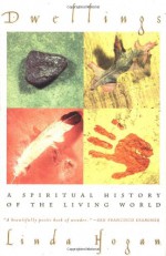 Dwellings: A Spiritual History of the Living World - Linda Hogan