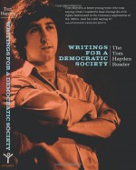 Writings for a Democratic Society: The Tom Hayden Reader - Tom Hayden