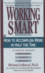 Working Smart: How To Accomplish More In Half The Time - Michael LeBoeuf