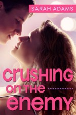 Crushing On The Enemy - Sarah Adams