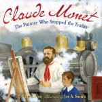 Claude Monet: The Painter Who Stopped the Trains - P.I. Maltbie, Jos. A. Smith